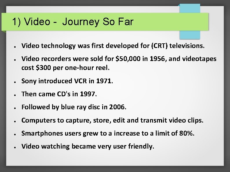 1) Video - Journey So Far ● ● Video technology was first developed for