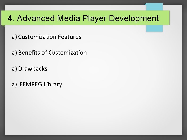 4. Advanced Media Player Development a) Customization Features a) Benefits of Customization a) Drawbacks