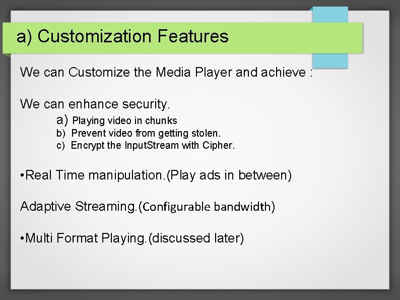 a) Customization Features We can Customize the Media Player and achieve : We can