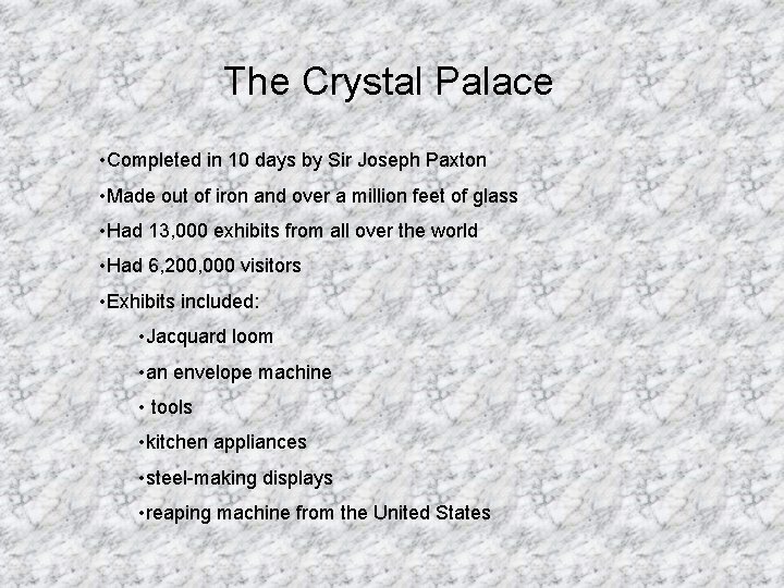 The Crystal Palace • Completed in 10 days by Sir Joseph Paxton • Made