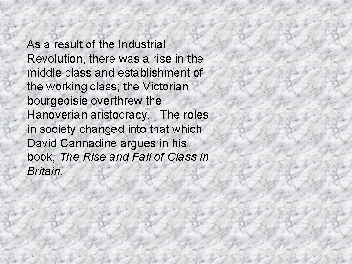 As a result of the Industrial Revolution, there was a rise in the middle