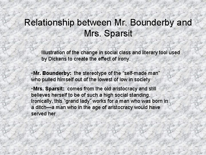Relationship between Mr. Bounderby and Mrs. Sparsit Illustration of the change in social class