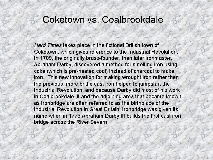 Coketown vs. Coalbrookdale Hard Times takes place in the fictional British town of Coketown,