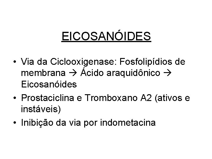 EICOSANÓIDES • Via da Ciclooxigenase: Fosfolipídios de membrana Ácido araquidônico Eicosanóides • Prostaciclina e