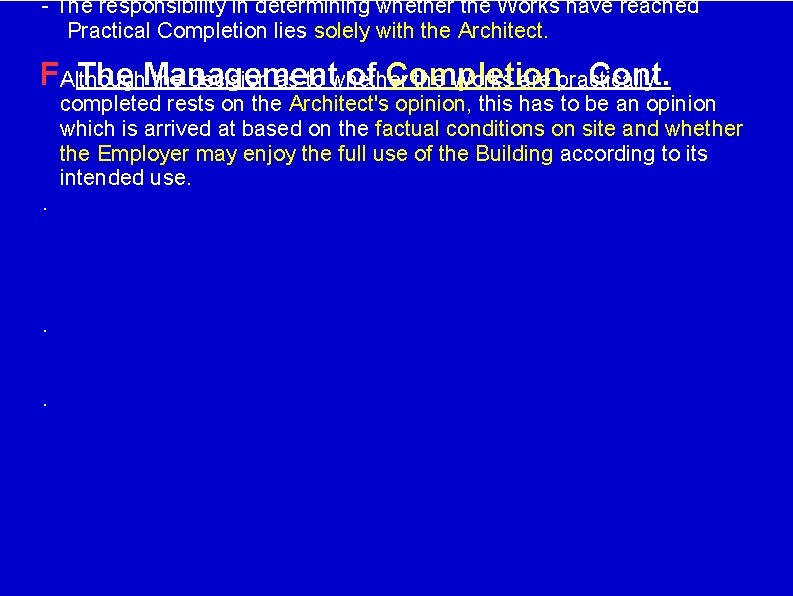 - The responsibility in determining whether the Works have reached Practical Completion lies solely