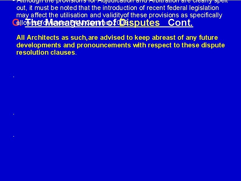 - Although the provisions for Adjudication and Arbitration are clearly spelt out, it must