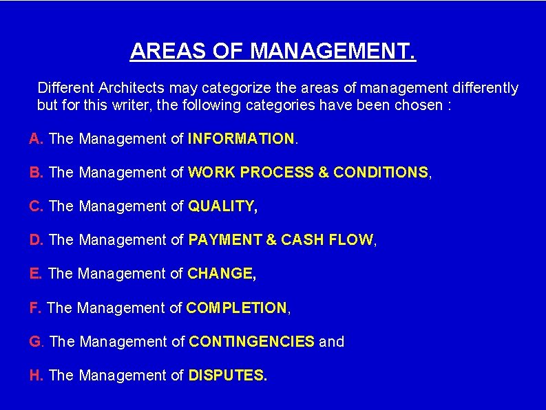 AREAS OF MANAGEMENT. Different Architects may categorize the areas of management differently but for