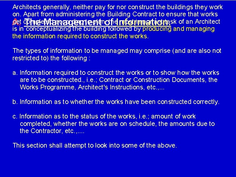 Architects generally, neither pay for nor construct the buildings they work on. Apart from