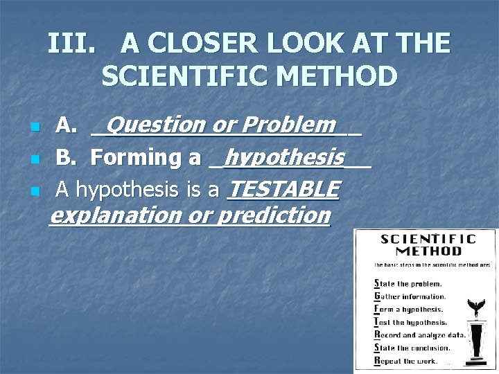 III. A CLOSER LOOK AT THE SCIENTIFIC METHOD n n n A. _Question or