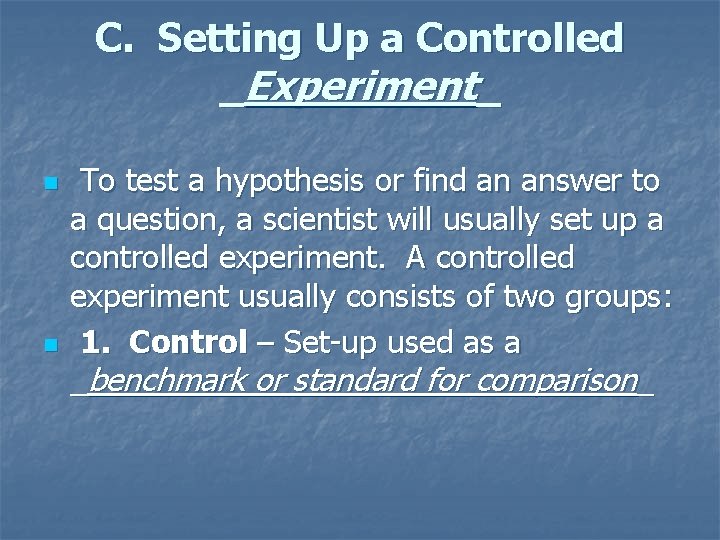 C. Setting Up a Controlled _Experiment_ n n To test a hypothesis or find