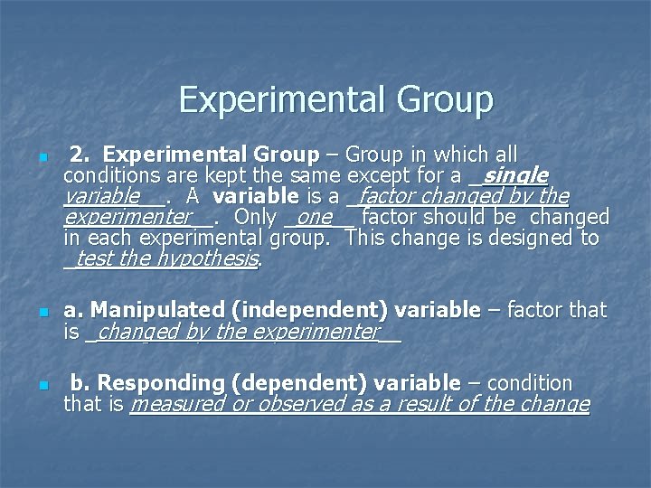 Experimental Group n 2. Experimental Group – Group in which all conditions are kept