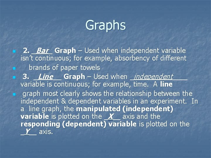 Graphs n n 2. _Bar_ Graph – Used when independent variable isn’t continuous; for