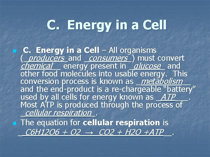 C. Energy in a Cell – All organisms (_producers_and _consumers_) must convert chemical__ energy