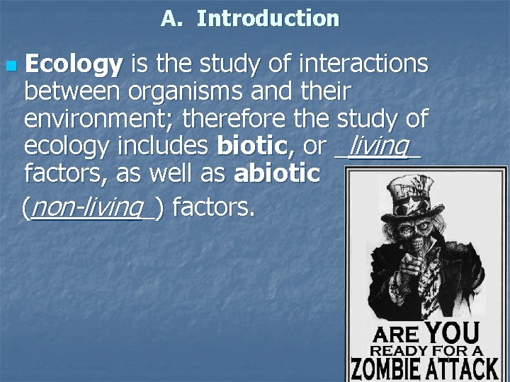 A. Introduction n Ecology is the study of interactions between organisms and their environment;