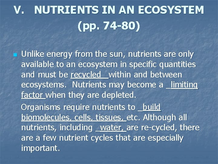 V. NUTRIENTS IN AN ECOSYSTEM (pp. 74 -80) n Unlike energy from the sun,