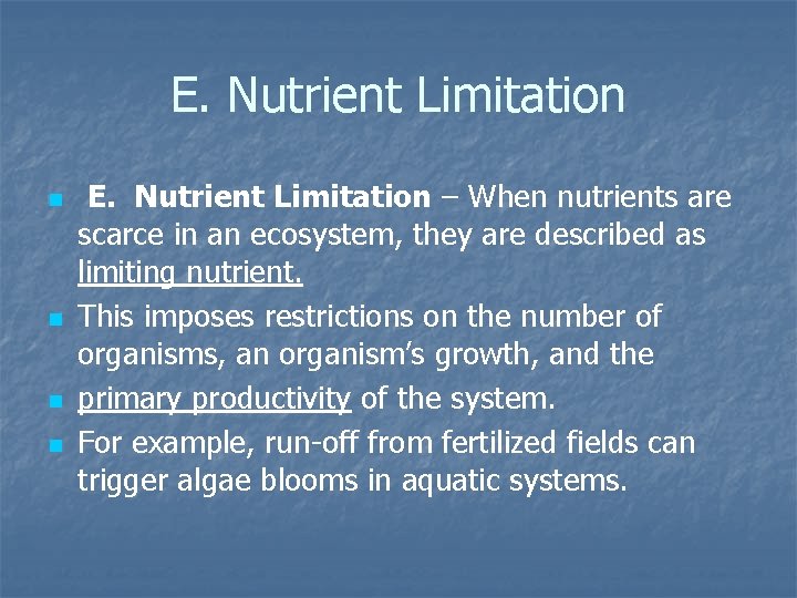 E. Nutrient Limitation n n E. Nutrient Limitation – When nutrients are scarce in