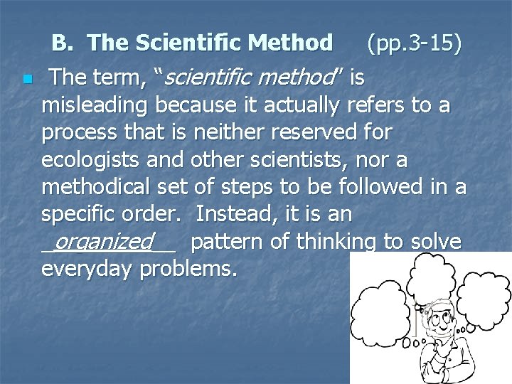 n B. The Scientific Method (pp. 3 -15) The term, “scientific method” is misleading