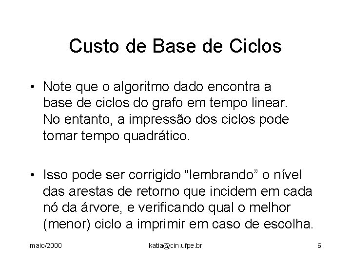 Custo de Base de Ciclos • Note que o algoritmo dado encontra a base