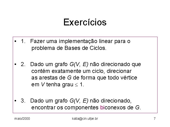 Exercícios • 1. Fazer uma implementação linear para o problema de Bases de Ciclos.