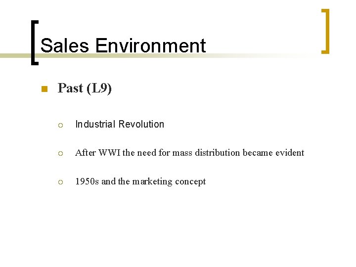 Sales Environment n Past (L 9) ¡ Industrial Revolution ¡ After WWI the need