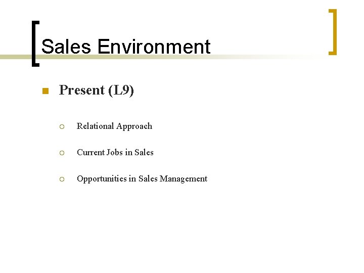 Sales Environment n Present (L 9) ¡ Relational Approach ¡ Current Jobs in Sales