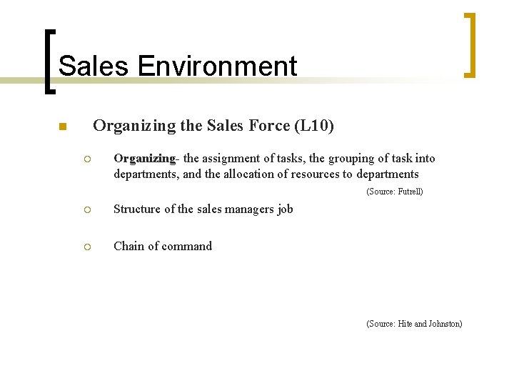 Sales Environment Organizing the Sales Force (L 10) n ¡ Organizing- the assignment of