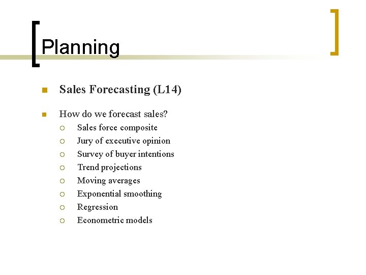 Planning n Sales Forecasting (L 14) n How do we forecast sales? ¡ ¡
