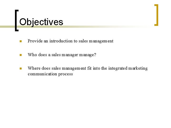 Objectives n Provide an introduction to sales management n Who does a sales manager