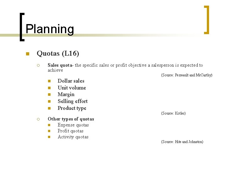 Planning n Quotas (L 16) ¡ Sales quota- the specific sales or profit objective