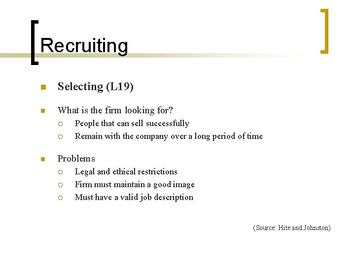 Recruiting n Selecting (L 19) n What is the firm looking for? ¡ ¡