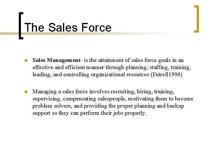 The Sales Force n Sales Management- is the attainment of sales force goals in