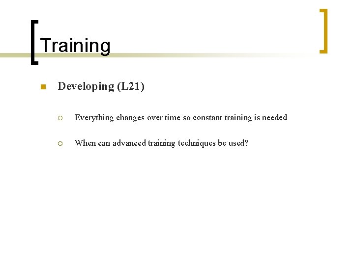 Training n Developing (L 21) ¡ Everything changes over time so constant training is