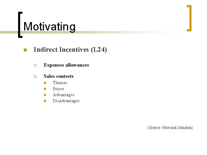 Motivating n Indirect Incentives (L 24) ¡ Expenses allowances ¡ Sales contests n n