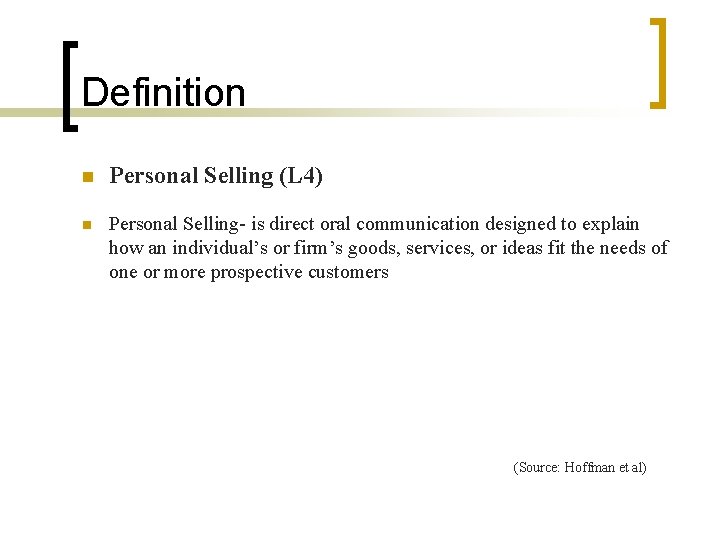 Definition n Personal Selling (L 4) n Personal Selling- is direct oral communication designed