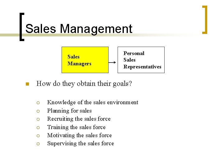 Sales Management Sales Managers n Personal Sales Representatives How do they obtain their goals?