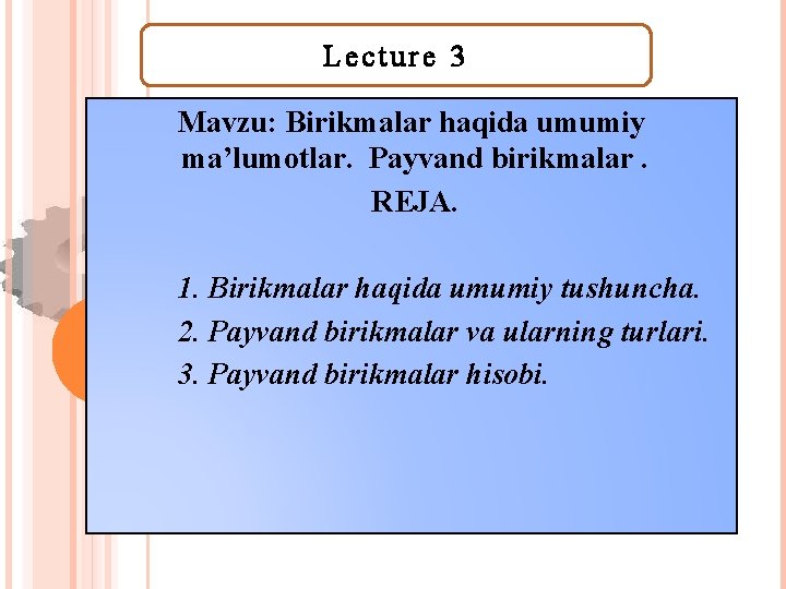 Lecture 3 Mavzu: Birikmalar haqida umumiy ma’lumotlar. Payvand birikmalar. REJA. 1. Birikmalar haqida umumiy