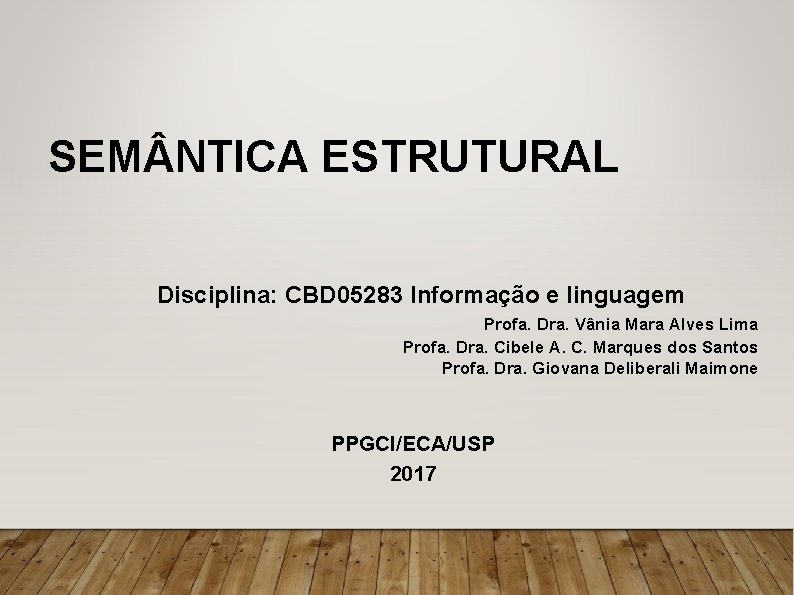 SEM NTICA ESTRUTURAL Disciplina: CBD 05283 Informação e linguagem Profa. Dra. Vânia Mara Alves