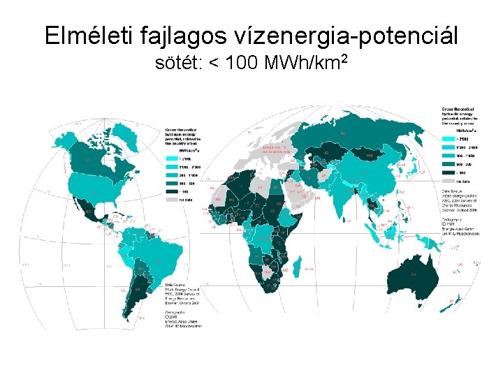 Elméleti fajlagos vízenergia-potenciál sötét: < 100 MWh/km 2 