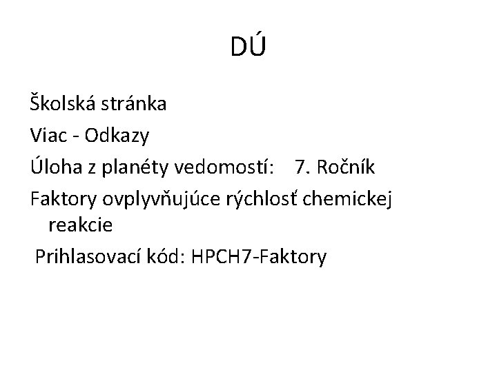 DÚ Školská stránka Viac - Odkazy Úloha z planéty vedomostí: 7. Ročník Faktory ovplyvňujúce DÚ Školská stránka Viac - Odkazy Úloha z planéty vedomostí: 7. Ročník Faktory ovplyvňujúce