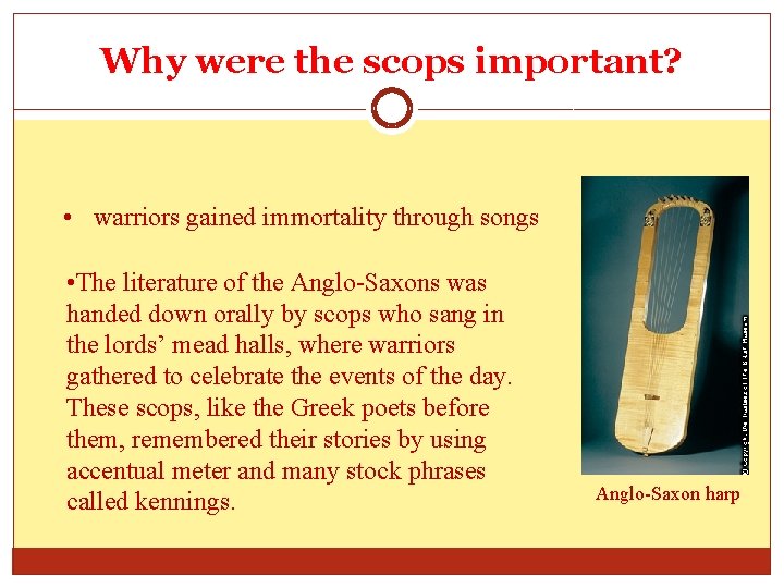 Why were the scops important? • warriors gained immortality through songs • The literature