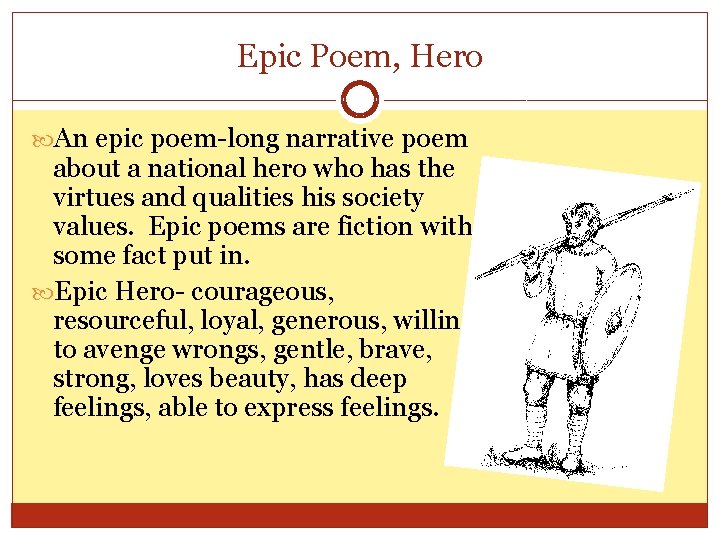 Epic Poem, Hero An epic poem-long narrative poem about a national hero who has