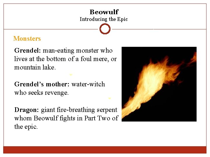 Beowulf Introducing the Epic Monsters Grendel: man-eating monster who lives at the bottom of