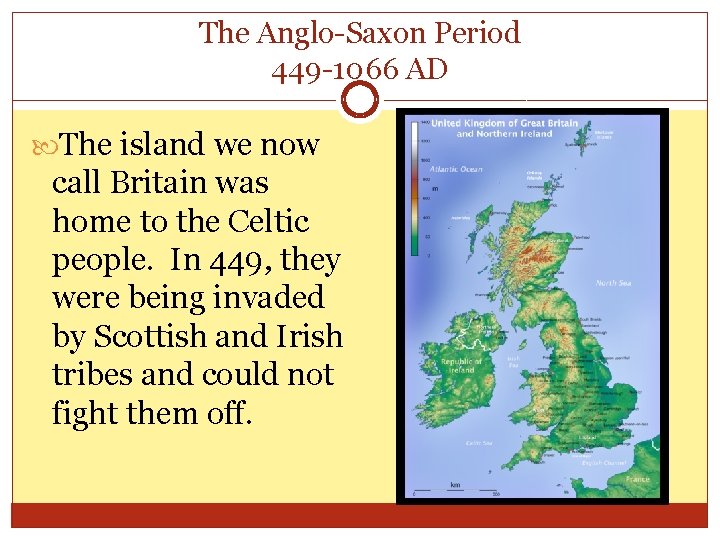 The Anglo-Saxon Period 449 -1066 AD The island we now call Britain was home