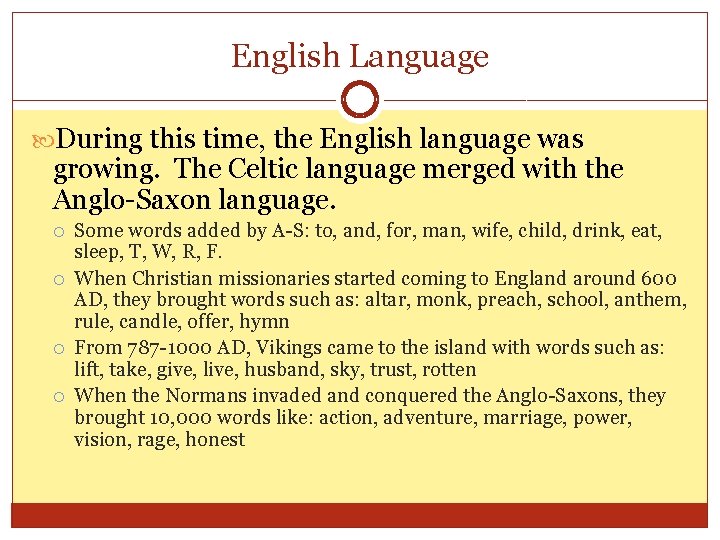 English Language During this time, the English language was growing. The Celtic language merged