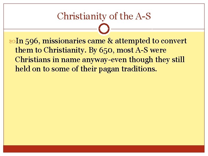 Christianity of the A-S In 596, missionaries came & attempted to convert them to