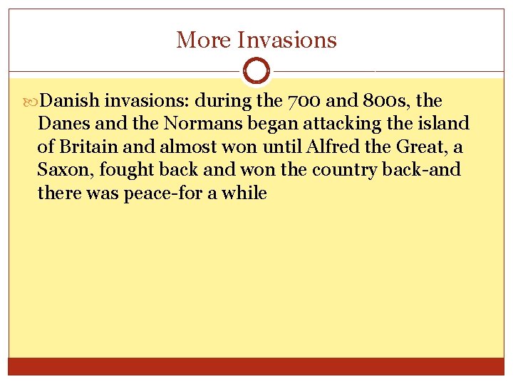 More Invasions Danish invasions: during the 700 and 800 s, the Danes and the