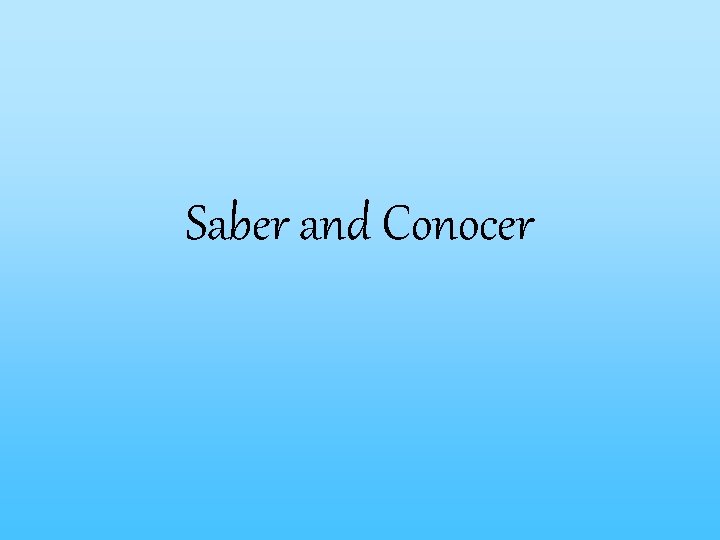 Saber and Conocer 