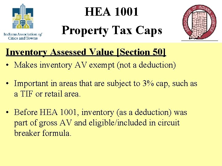HEA 1001 Property Tax Caps Inventory Assessed Value [Section 50] • Makes inventory AV