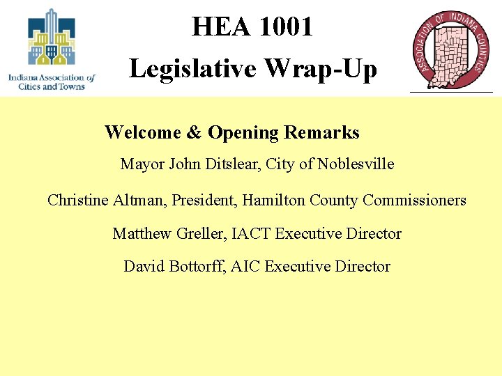 HEA 1001 Legislative Wrap-Up Welcome & Opening Remarks Mayor John Ditslear, City of Noblesville
