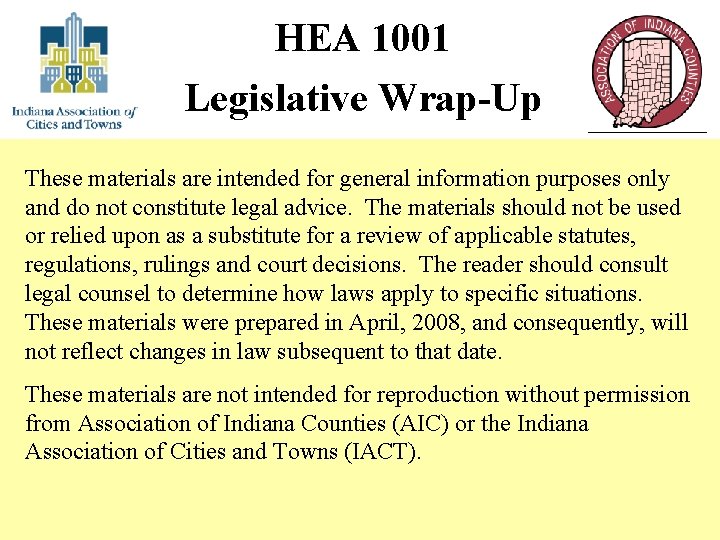 HEA 1001 Legislative Wrap-Up These materials are intended for general information purposes only and